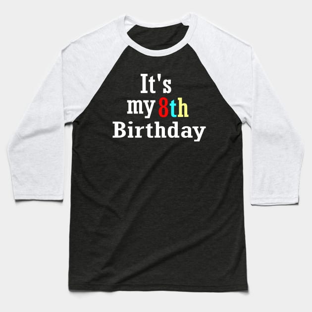 It's my 8th birthday Baseball T-Shirt by ARTA-ARTS-DESIGNS